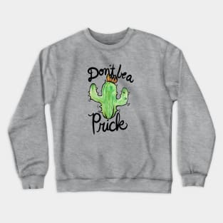 Don't be a prick Crewneck Sweatshirt